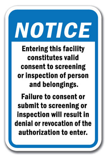 Notice Entering this facility constitutes valid consent to screening or inspection