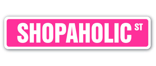 SHOPAHOLIC Street Sign