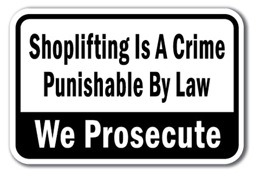 Shoplifting Is A Crime Punishable By Law We Prosecute