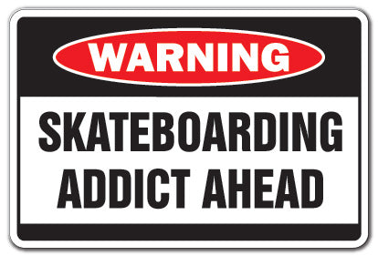 SKATEBOARDING ADDICT Warning Sign