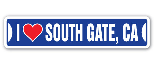 I LOVE SOUTH GATE, CALIFORNIA Street Sign