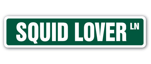 SQUID LOVER Street Sign