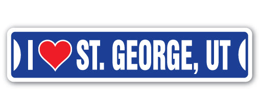 I LOVE ST. GEORGE, UTAH Street Sign