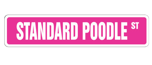 STANDARD POODLE Street Sign
