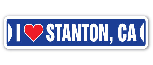 I LOVE STANTON, CALIFORNIA Street Sign