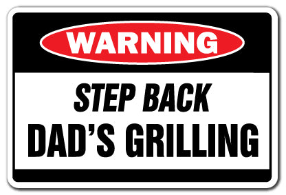 STEP BACK DAD'S GRILLING Warning Sign