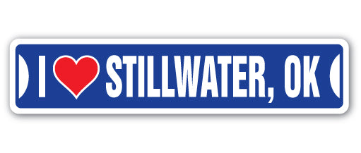 I LOVE STILLWATER, OKLAHOMA Street Sign