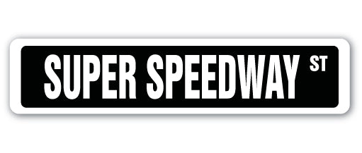 SUPER SPEEDWAY Street Sign