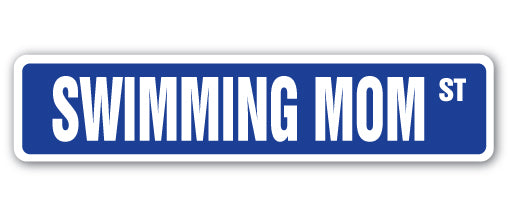 SWIMMING MOM Street Sign