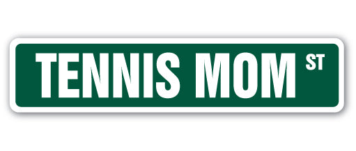 TENNIS MOM Street Sign