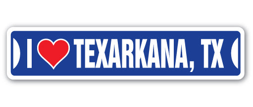 I LOVE TEXARKANA, TEXAS Street Sign