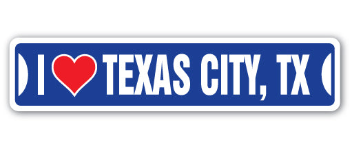 I LOVE TEXAS CITY, TEXAS Street Sign