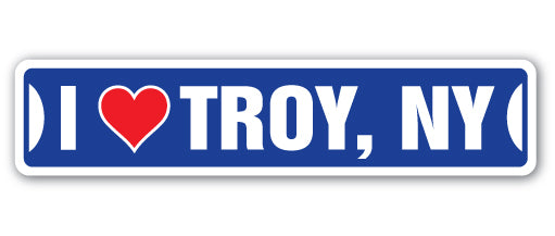 I LOVE TROY, NEW YORK Street Sign