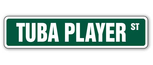 TUBA PLAYER Street Sign