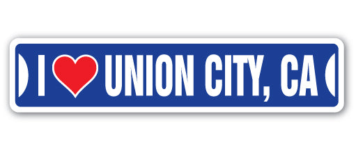 I LOVE UNION CITY, CALIFORNIA Street Sign