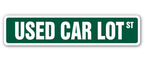 USED CAR LOT Street Sign