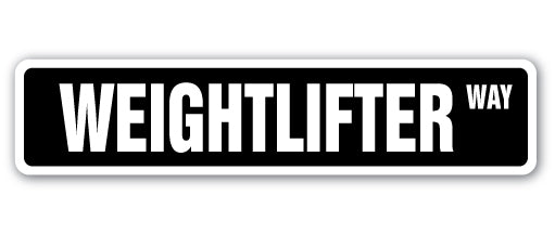 WEIGHTLIFTER Street Sign