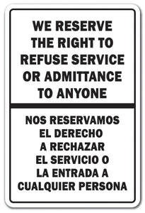 WE RESERVE THE RIGHT TO REFUSE SERVICE BILINGUAL Sign