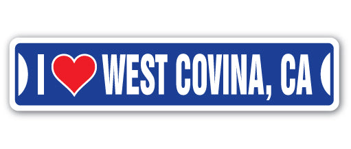 I LOVE WEST COVINA, CALIFORNIA Street Sign