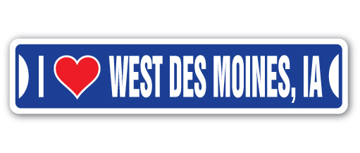 I LOVE WEST DES MOINES, IOWA Street Sign