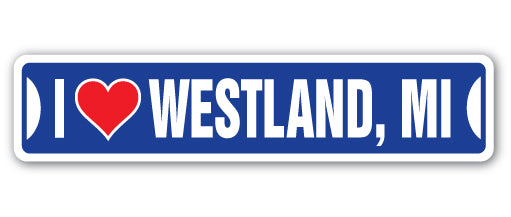 I LOVE WESTLAND, MICHIGAN Street Sign