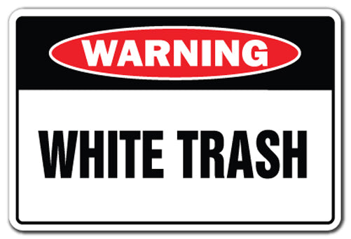 WHITE TRASH Warning Sign