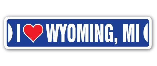 I LOVE WYOMING, MICHIGAN Street Sign