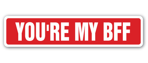 You're My Bff Street Vinyl Decal Sticker