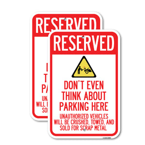 Reserved, Do Not Think About Parking Here, Unauthorized Vehicles Crushed, Towed and Sold for Scrap with Graphic