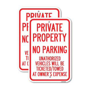 Private Property, No Parking, Unauthorized Vehicles Will Be Ticketed Towed at Owner's Expense (Reflective Aluminum)