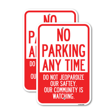 No Parking Anytime - Do Not Jeopardize Our Safety. Our Community Is Watching