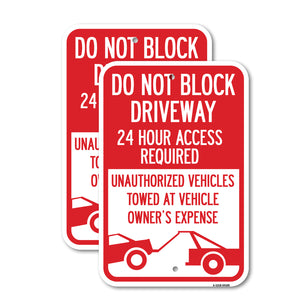 Do Not Block Driveway, 24 Hour Access Required, Unauthorized Vehicles Towed Away with Graphic