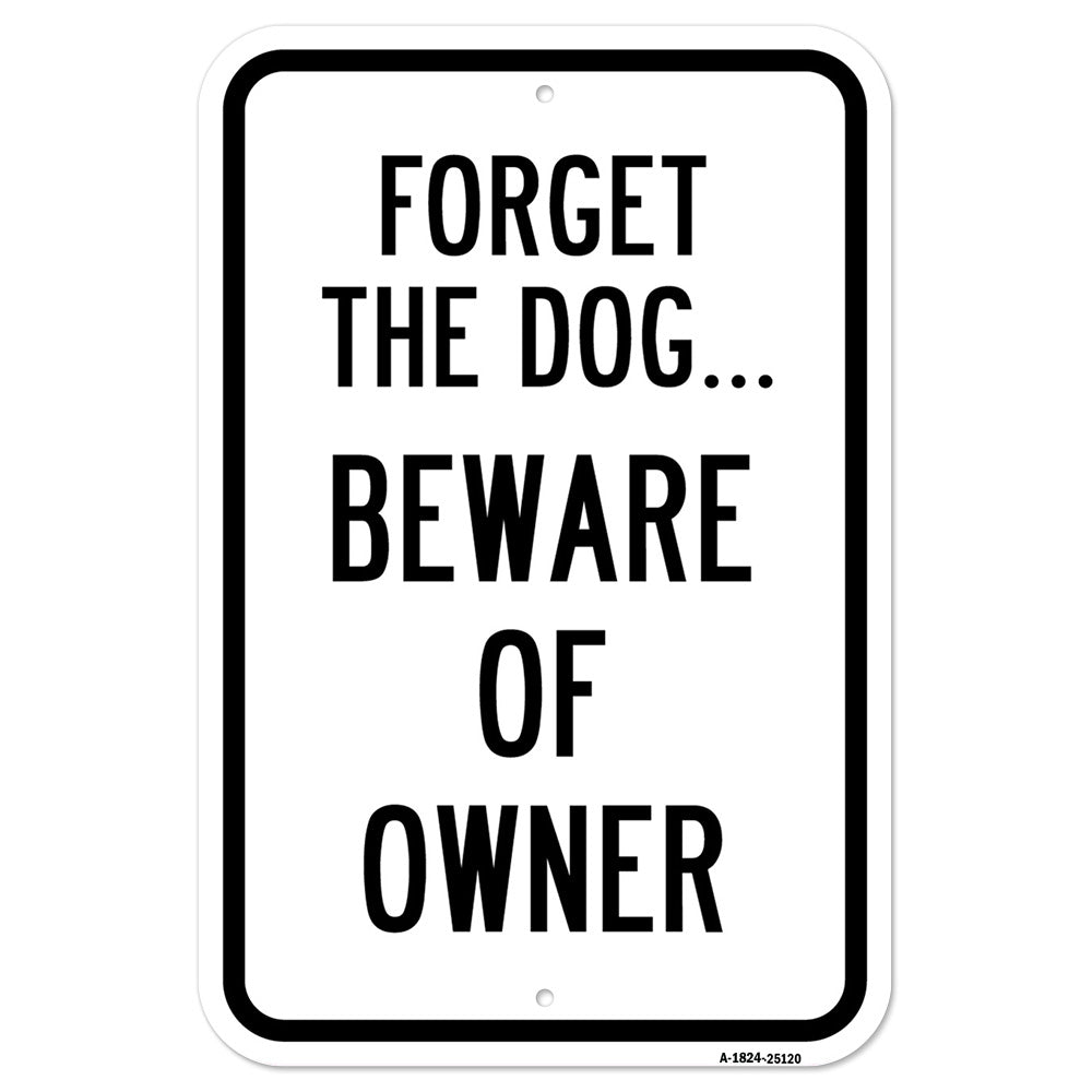 Forget The Dog.Beware Of The Owner
