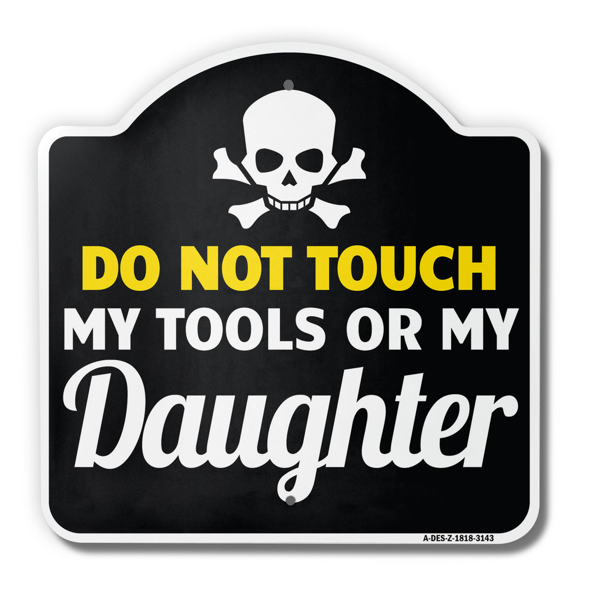 Don't Touch Tools Or Daughter