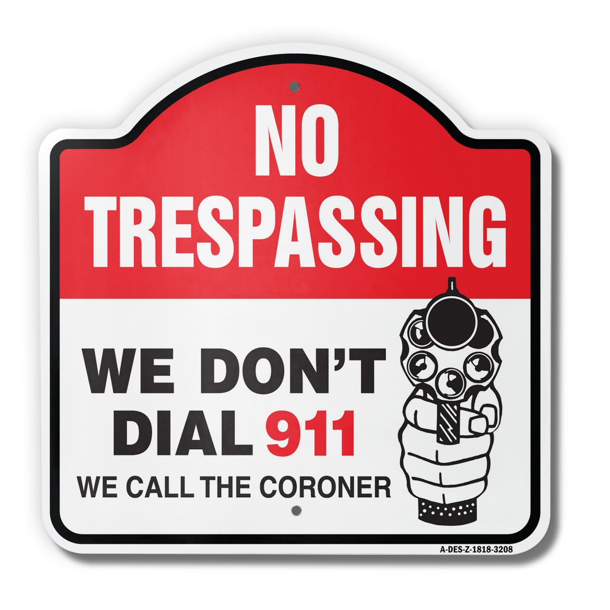 No Trespassing We Don't Dial 911 We Call The Coroner