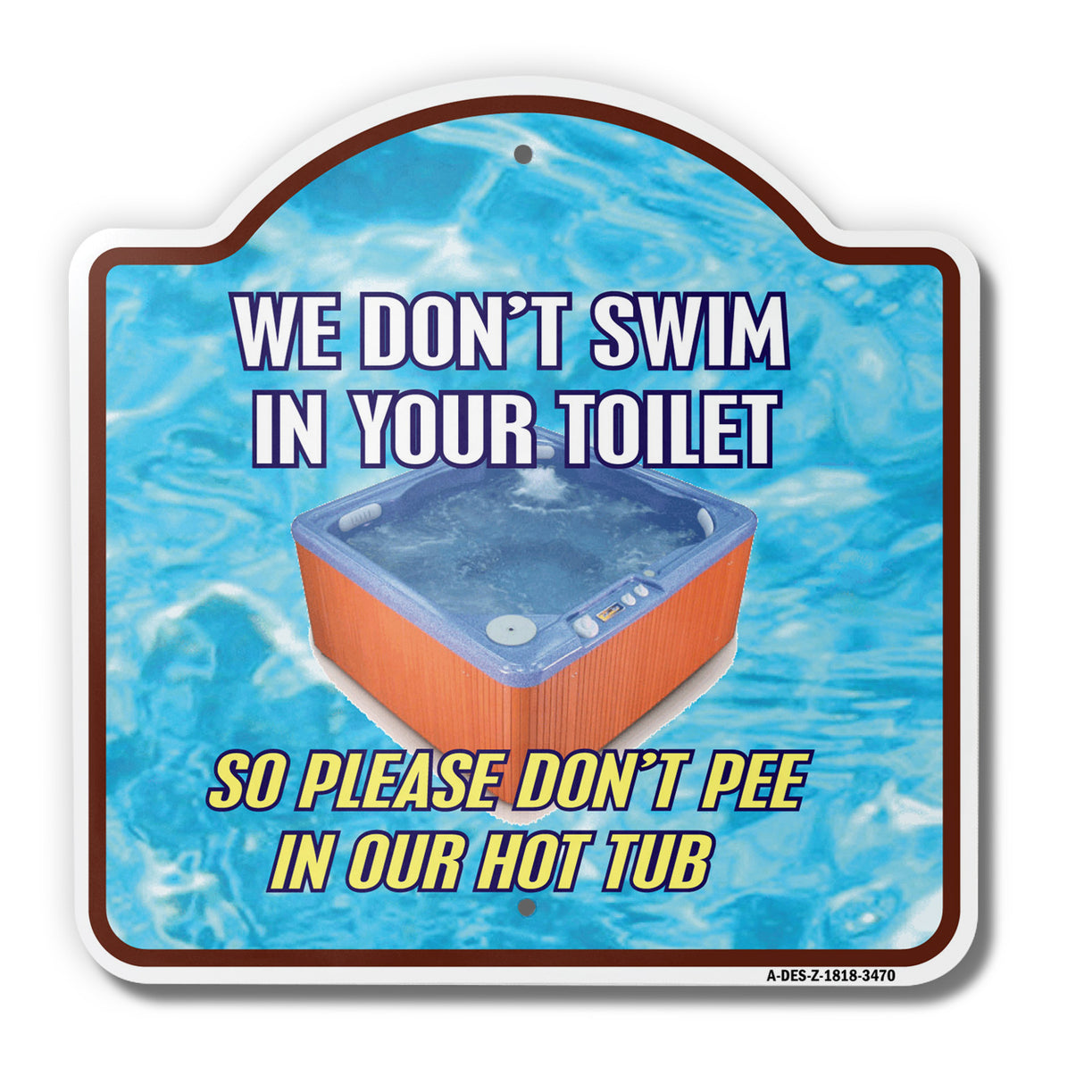 We Don't Swim In Toilet Don't Pee In Our Hot Tub