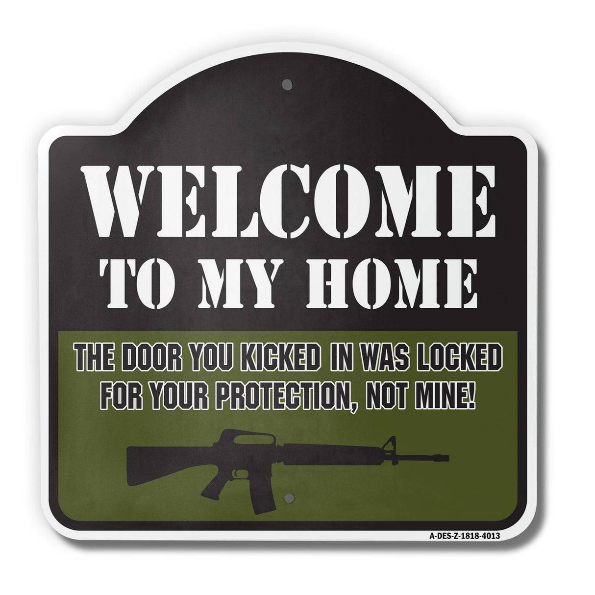 Welcome The Door You Kicked In Was For Your Protection Not Mine