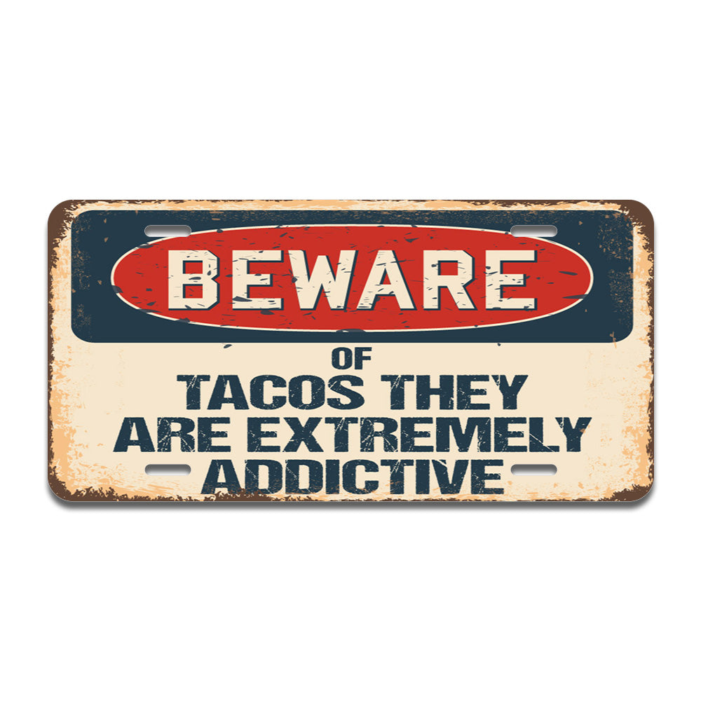 Beware of Tacos They Are Extremely Addictive