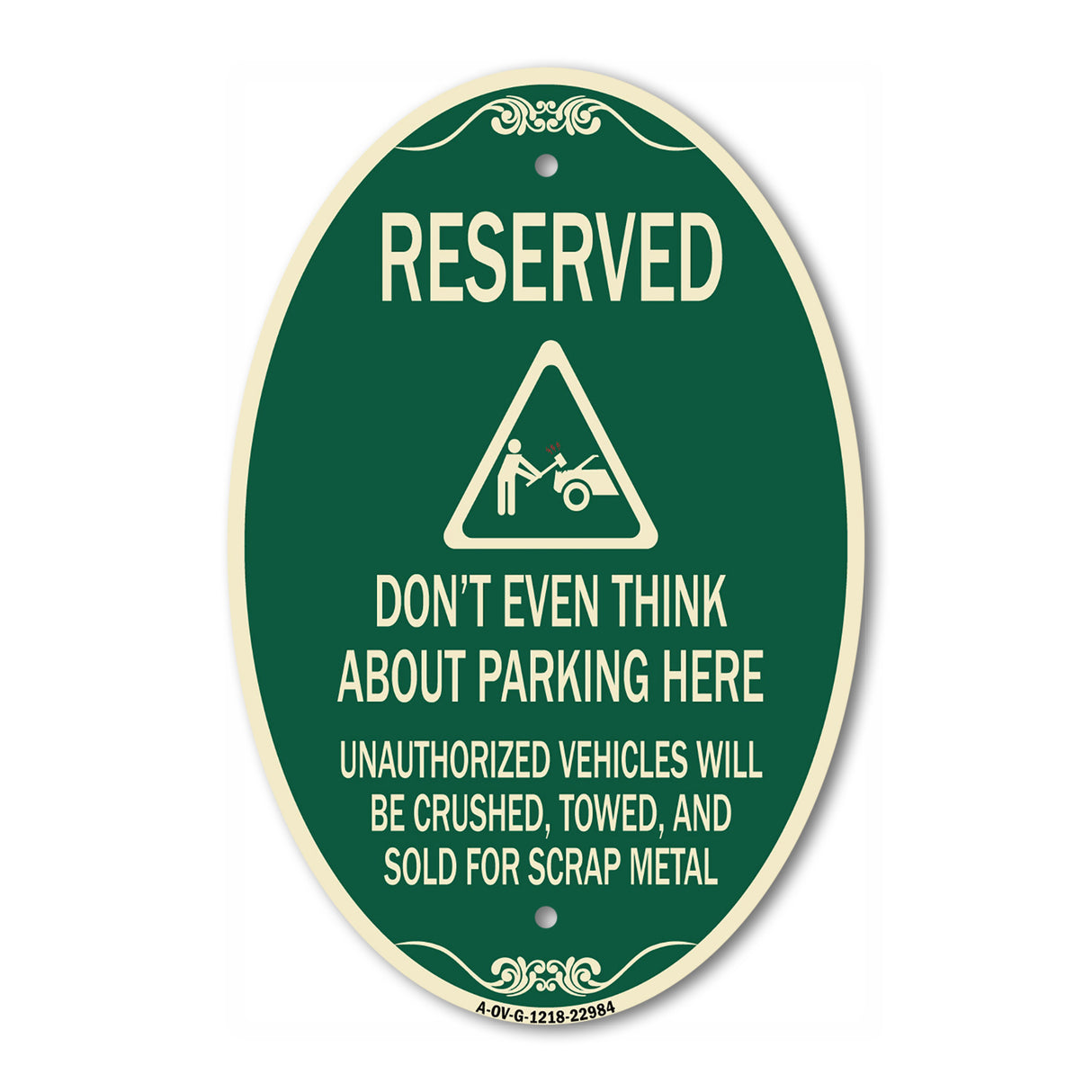 Reserved Do Not Think About Parking Here Unauthorized Vehicles Crushed Towed and Sold for Scrap with Graphic
