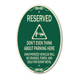 Reserved Do Not Think About Parking Here Unauthorized Vehicles Crushed Towed and Sold for Scrap with Graphic