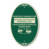 SignMission Designer Oval Sign - Reserved Parking for Building Maintenance Personnel Only Unauthorized Vehicles Towed Away (With Tow Away Graphic)