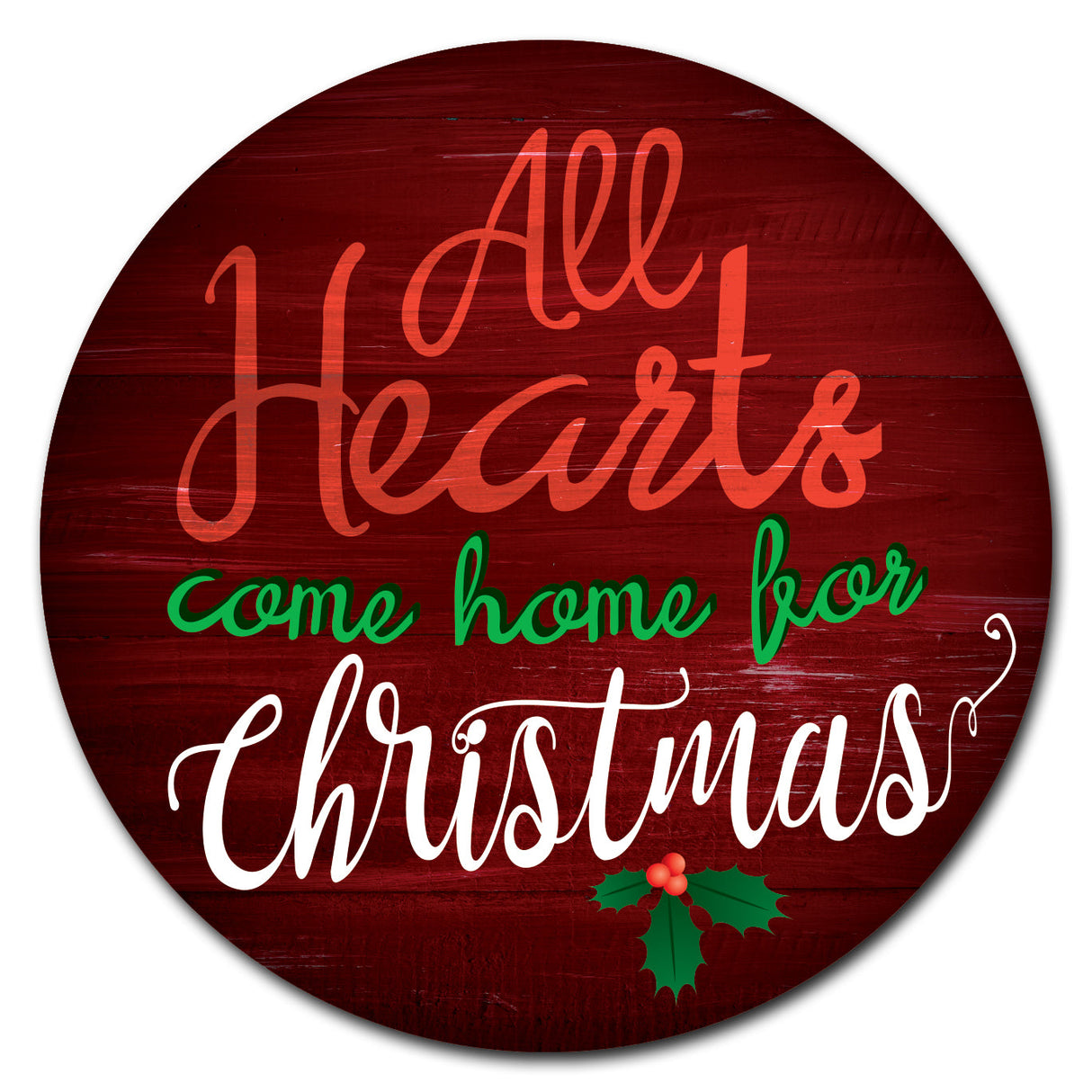 All Hearts Come Home For Christmas Corrugated Circle
