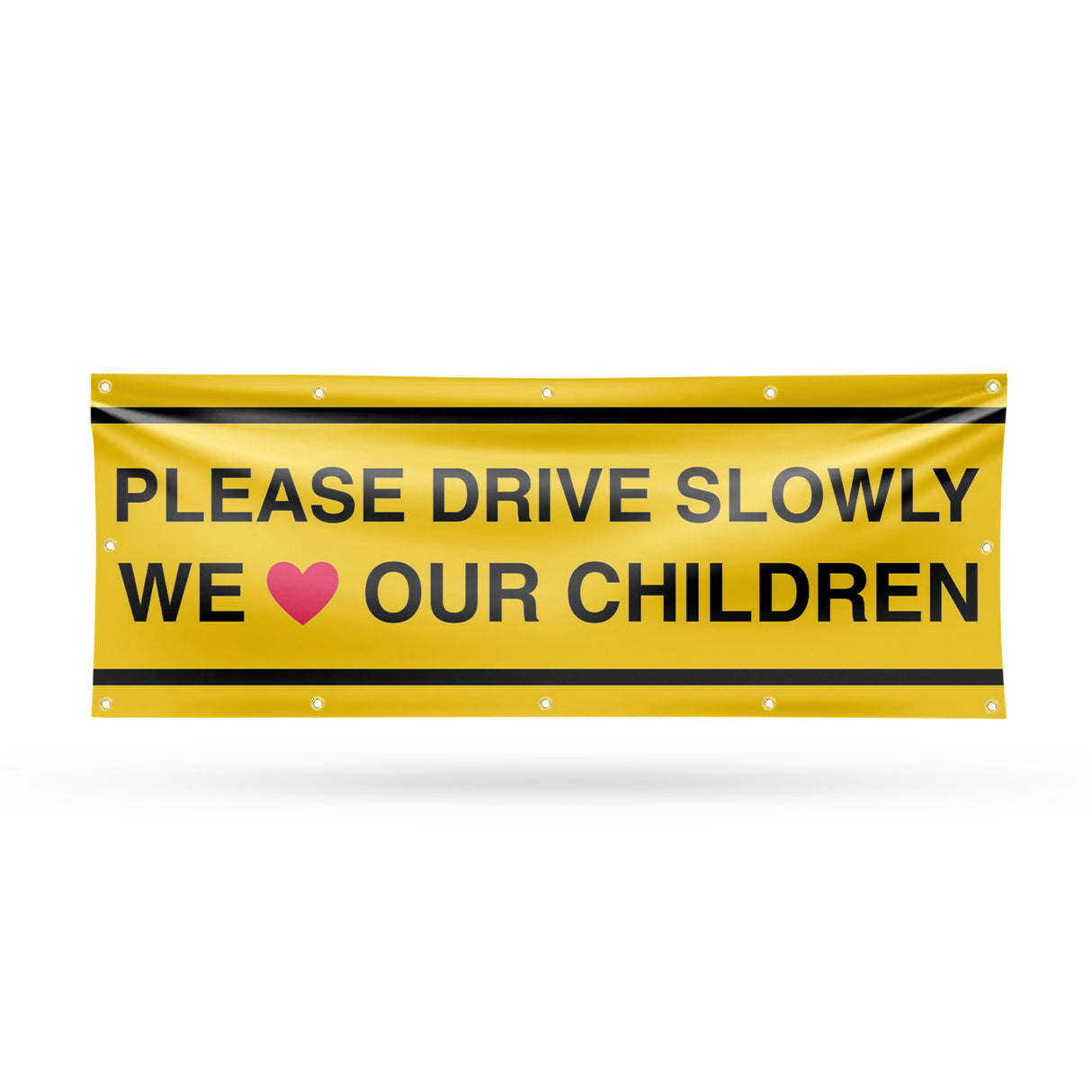 Please Drive Slowly We Love Our Children Banner