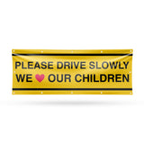 Please Drive Slowly We Love Our Children Banner