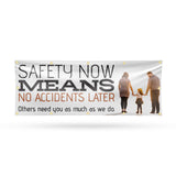 Safety Now Means No Accidents Later Banner