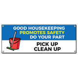 Good Housekeeping Promotes Safety Do Your Part...Pick Up-Clean Up Banner