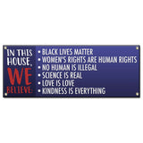 In This House We Believe Black Lives Matter Women’s Rights Banner