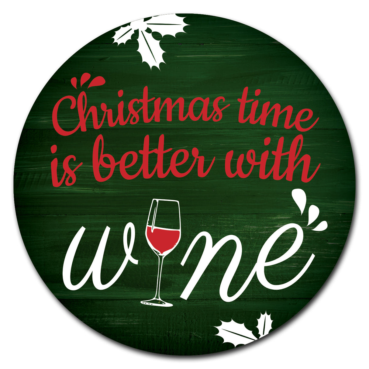 Christmas Time Is Better With Wine Corrugated Circle