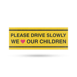 Please Drive Slowly We Love Our Children