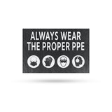 Always Wear the Proper PPE